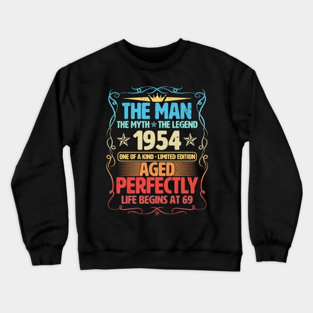 The Man 1954 Aged Perfectly Life Begins At 69th Birthday Crewneck Sweatshirt by Foshaylavona.Artwork